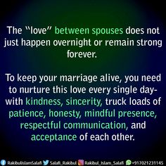 The “love” between spouses does not just happen overnight or remain strong forever. To keep your marriage alive, you need to nurture this love every single day- with kindness, sincerity, truck loads of patience, honesty, mindful presence, respectful communication, and acceptance of each other. Sincerity Quotes, Respectful Communication, Marriage Messages, Quotes Advice, Spouse Quotes, Alive Quotes, Quotes Marriage, Marriage Advice Quotes