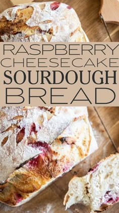 a close up of bread on a cutting board with the words raspberry cheesecake sourdough bread