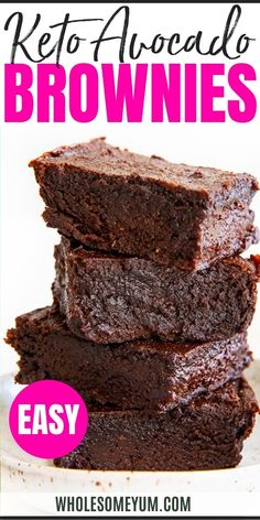 chocolate brownies stacked on top of each other with the words, keto - avocado brownies easy