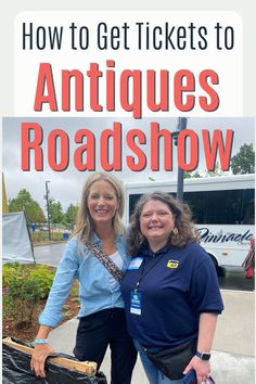 two women standing next to each other with the words how to get tickets to antiques roadshow