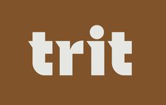 the word trit is written in white on a brown background