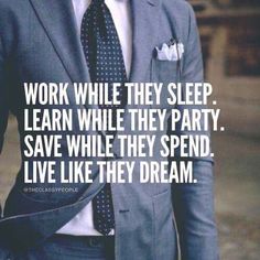 a man wearing a suit and tie with the words work while they sleep learn while they party save while they spend live like they dream