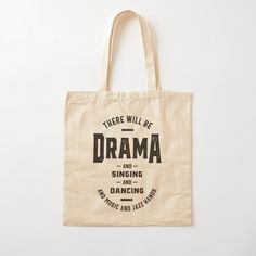 there will be drama and singing dancing in the rain tote bag on white background