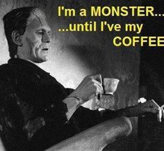 a man sitting in a chair holding a coffee cup and looking at the camera with a caption that reads, i'm a monster until i've my coffee