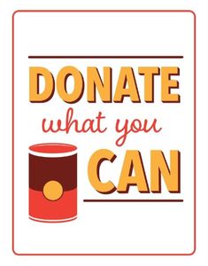 a red can with the words, donate what you can