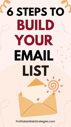 an email list with the words 6 steps to build your email list in red and black