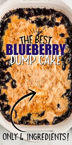 blueberry dump cake in a white dish with the words, the best blueberry dump cake only ingredients