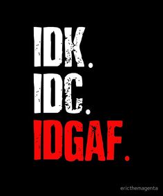 the words dk, dc, idgaf written in red and white on a black background