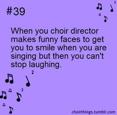 a purple background with musical notes and the words, when you choir director makes funny faces to get you to smile when you are singing but then you can't stop laughing