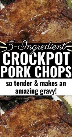 three ingredient crockpot pork chops so tender & makes an amazing gravy