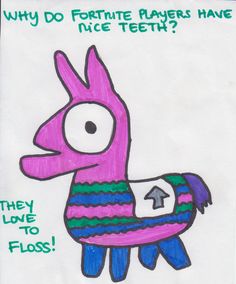 a drawing of a llama wearing a sweater with text that reads, why do fortte players have nice teeth? they love to floss