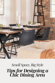 a dining room table and chairs with the text small space big style tips for designing a chic dining area