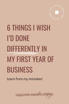 a pink background with the words 6 things i wish i'd done differently in my first year of business