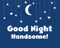 a blue background with white stars and the words good night handsome on it, hanging from strings