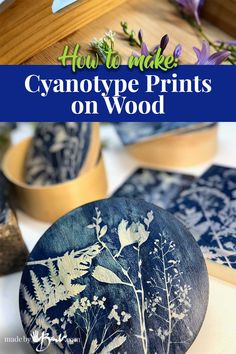 how to make cyanotype prints on wood with text overlay that reads, how to make cyanotype prints on wood