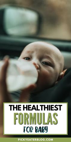 a baby drinking from a bottle while sitting in a car seat with the words, the healthist formulas for baby