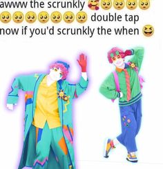 two clowns dressed in colorful clothing with emoticions on their faces and the caption says, i saw the scrunky double tap now if you'd crunkly the when