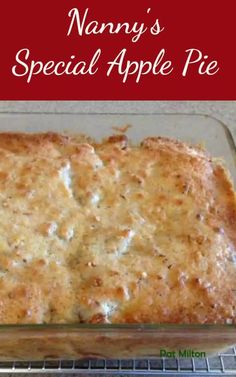 a casserole dish in a glass pan with the words nanny's special apple pie