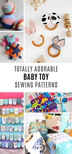 baby toys are shown with the words totally adorable baby sewing patterns on top and bottom