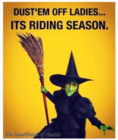 a woman dressed in black holding a broom and wearing a witches hat with the caption, dust'em off ladies it's riding season