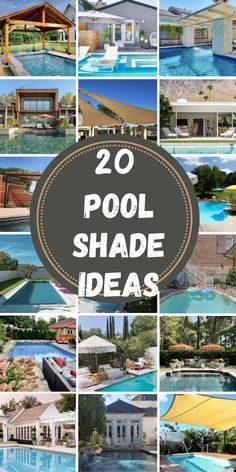 the top 20 pool shade ideas for backyards and pools with text overlay that reads,