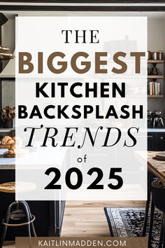 the biggest kitchen backsplash trend of 205