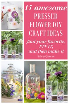 flowers in vases with text overlay that says 15 awesome pressed flower diy craft ideas and your favorite pin it and then make it