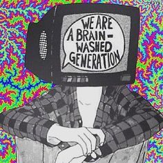 a drawing of a person with a tv on their head that says we are a brain -washed generation