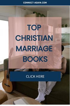 two people sitting on a couch with the text top christian marriage books click here to read