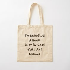 a tote bag that says i'm bringing a book just in cafe y'all are boring