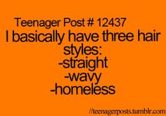 an orange background with the words teenager post 1227 i basically have three hair styles straight - way - homeless