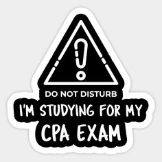 a sticker that says do not disturb i'm studying for my cap exam