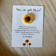 a card with a sunflower on it that says you've got this when you're feeling generous, use this sunflower to bring yourself