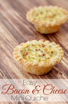 easy bacon and cheese mini quiche on a wooden table with text overlay that reads easy bacon and cheese mini quiche