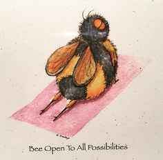 a drawing of a bee sitting on top of a pink piece of paper with the words bee open to all possibilities