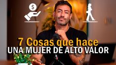 a man sitting at a table with a microphone in front of him and the words 7 cosas que hace una muer de alto valor