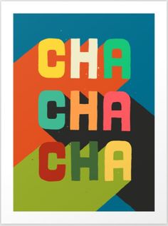 an art print with the words cha cha on it in multicolors and black