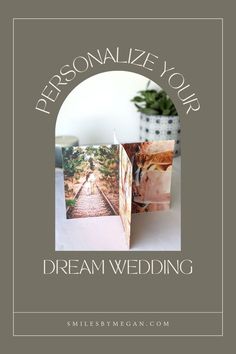 an open photo album with the words, personalize your dream wedding