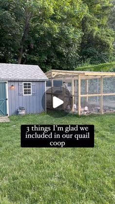 a chicken coop with the words 3 things i'm glad we included in our quail coop