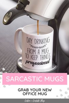 a coffee cup being filled with liquid from a coffee machine and the words, day drinking from a mug to keep things professional grab your new office mug