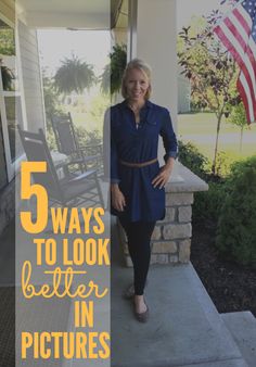 a woman standing on a porch with the words 5 ways to look better in pictures