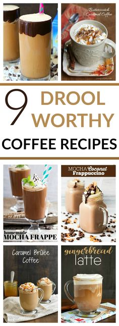 coffee recipe collage with text overlay that reads, 9 drool worthy coffee recipes