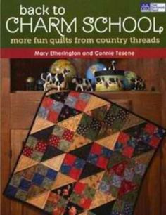 back to charm school more fun quilts from country threads