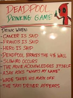 a white board with writing on it in front of a sign that says deadpool drinking game