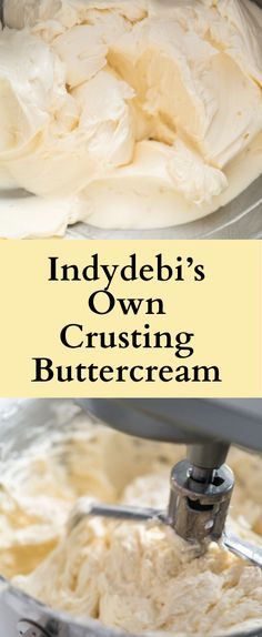 a bowl filled with batter and the words indydebi's own crusting buttercream