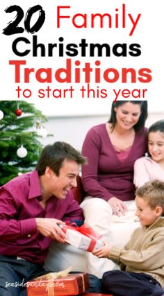 a family sitting on the floor with presents in front of them and text overlay that reads, 20 family christmas traditions to start this year