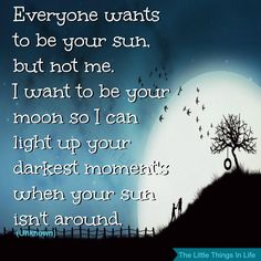 an image of a tree with the moon in the background and text that says everyone wants to be your sun, but not me i want to be