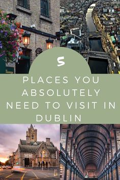 the top places you absolutely need to visit in dublin