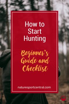 a person wearing a hoodie with the text how to start hunting begin's guide and checklist