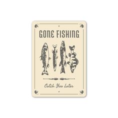 Gone Fishing Catch You Later Lake Sign Yard Kitchen, Man Cave Game Room, Bedroom Man Cave, Cave Game, Lake Signs, Gone Fishing, Street Signs, Conversation Starters, Funny Signs